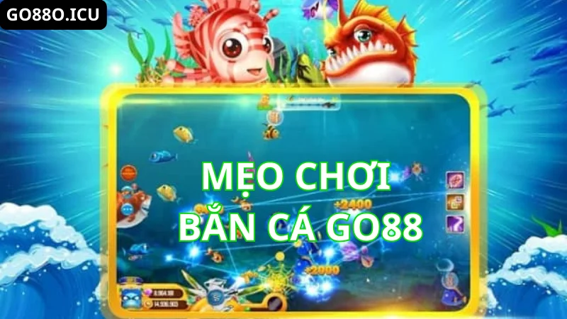 Mẹo chơi game bắn cá Go88 chiến thắng cho người mới